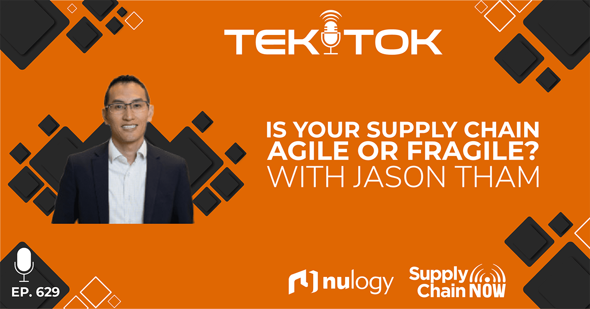 TEKTOK Podcast: Is Your Supply Chain Agile or Fragile? with Jason Tham